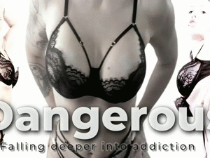 Dangerous, Fall deeper into addiction (Cod.1490)